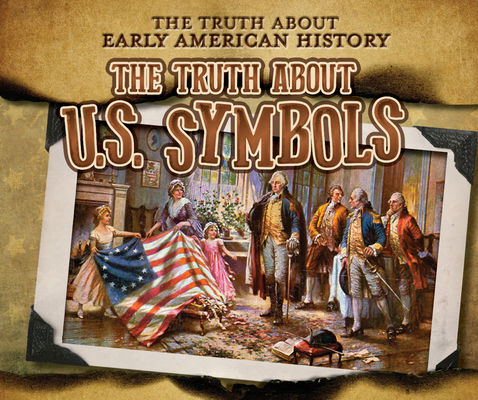 The Truth about U.S. Symbols 1978528000 Book Cover