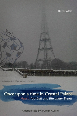 Once upon a time in Crystal Palace, Heart, foot... 1655305042 Book Cover