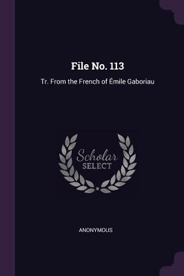 File No. 113: Tr. From the French of Émile Gabo... 1377834786 Book Cover