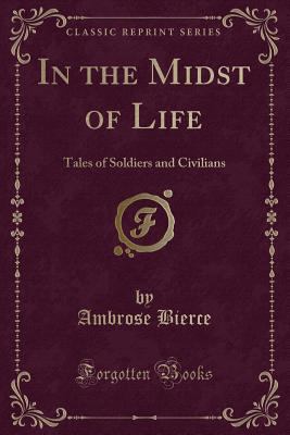 In the Midst of Life: Tales of Soldiers and Civ... 1440033889 Book Cover