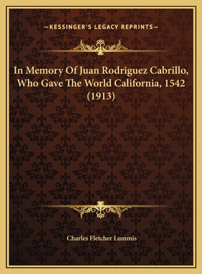 In Memory Of Juan Rodriguez Cabrillo, Who Gave ... 1169434517 Book Cover