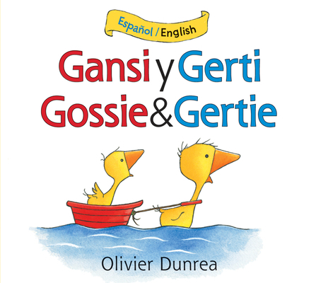 Gansi Y Gerti/Gossie and Gertie: Bilingual Engl... [Spanish] 0544077733 Book Cover