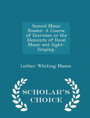 Second Music Reader: A Course of Exercises in t... 1296164683 Book Cover