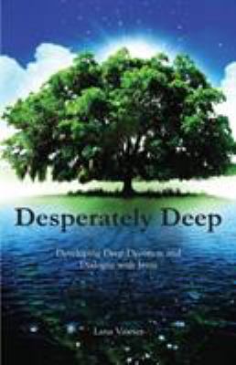 Desperately Deep: Developing Deep Devotion and ... 0646969811 Book Cover