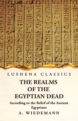 The Realms of the Egyptian Dead According to th... 1639237054 Book Cover