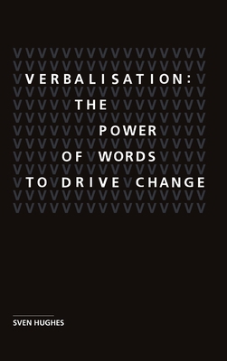 Verbalisation: The power of words to drive change 1326946536 Book Cover