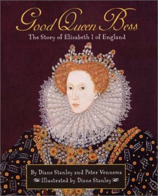 Good Queen Bess: The Story of Elizabeth I of En... 0060296186 Book Cover