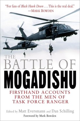 The Battle of Mogadishu : Firsthand Accounts from the Men of Task Force Ranger