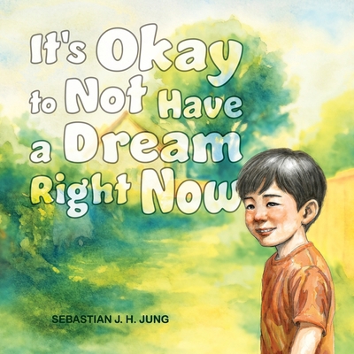 It's Okay to Not Have a Dream Right Now 1989748597 Book Cover