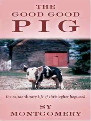 The Good Good Pig: The Extraordinary Life of Ch... [Large Print] 0786289511 Book Cover