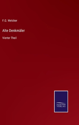 Alte Denkmäler: Vierter Theil [German] 3375083610 Book Cover