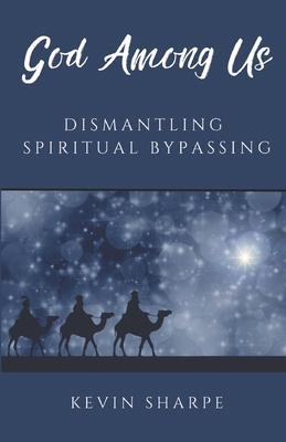 God Among Us: Dismantling Spiritual Bypassing 1959970062 Book Cover