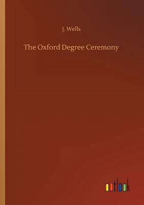 The Oxford Degree Ceremony 3732650405 Book Cover