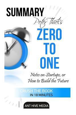 Peter Theil's Zero to One: Notes on Startups, or How to Build the Future Summary