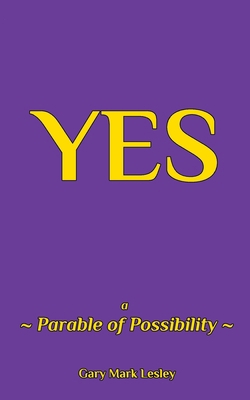 -Yes-: a Parable of Possibilities B0BKGYGDJM Book Cover