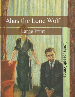 Alias the Lone Wolf: Large Print B086PLV1TN Book Cover