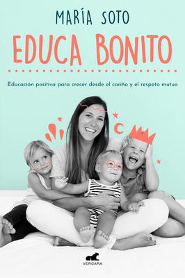 Educa Bonito / Educate in a Conscious Way [Spanish] 8417664920 Book Cover