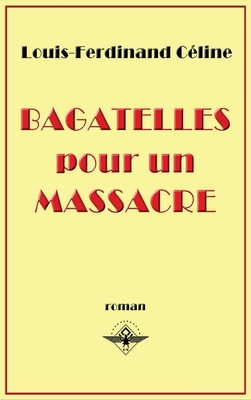 Bagatelles pour un massacre [French] 1637905947 Book Cover