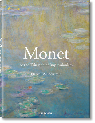 Monet or the Triumph of Impressionism 3836523213 Book Cover