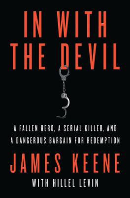 In with the Devil: A Fallen Hero, a Serial Kill... 0312616945 Book Cover
