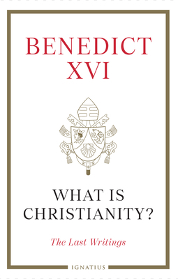 What Is Christianity?: The Last Writings 1621646556 Book Cover