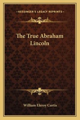 The True Abraham Lincoln 1162942479 Book Cover
