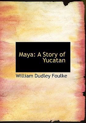 Maya: A Story of Yucatan (Large Print Edition) [Large Print] 0554593572 Book Cover