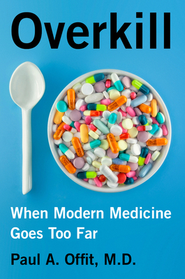 Overkill: When Modern Medicine Goes Too Far 0062947494 Book Cover