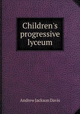 Children's progressive lyceum 5518946228 Book Cover