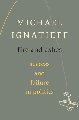 Fire and Ashes: Success and Failure in Politics 0674725999 Book Cover