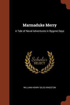 Marmaduke Merry: A Tale of Naval Adventures in ... 1374864838 Book Cover