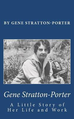 Gene Stratton-Porter: A Little Story of Her Lif... 1611045223 Book Cover