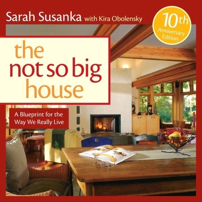 The Not So Big House: A Blueprint for the Way W... 1600850472 Book Cover