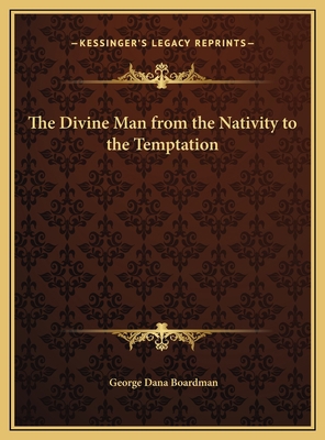 The Divine Man from the Nativity to the Temptation 1169758827 Book Cover