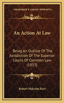 An Action at Law: Being an Outline of the Juris... 1164782401 Book Cover