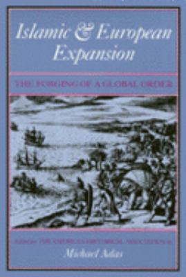Islamic and European Expansion: The Forging of ... 1566390680 Book Cover