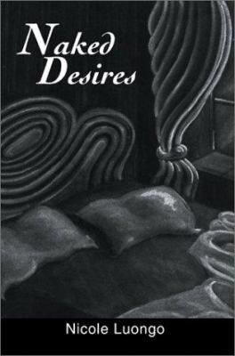 Naked Desires 0595259596 Book Cover