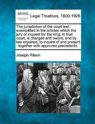 The Jurisdiction of the Court Leet: Exemplified... 1240045026 Book Cover