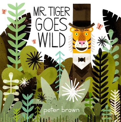 Mr Tiger Goes Wild 1509848231 Book Cover