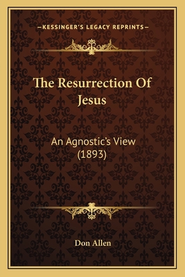 The Resurrection Of Jesus: An Agnostic's View (... 1166293904 Book Cover