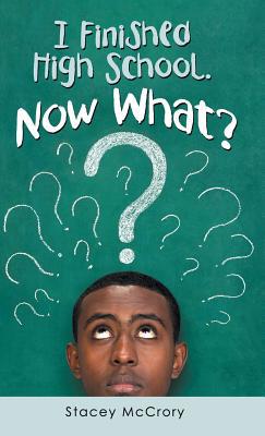 I Finished High School. Now What? 1973657643 Book Cover