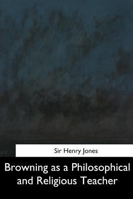 Browning as a Philosophical and Religious Teacher 1544605870 Book Cover