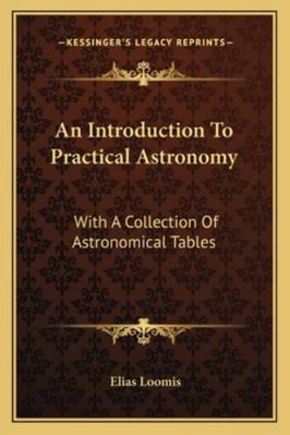 An Introduction To Practical Astronomy: With A ... 116312351X Book Cover