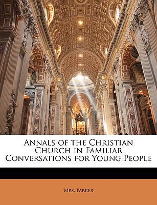 Annals of the Christian Church in Familiar Conv... 1142605906 Book Cover