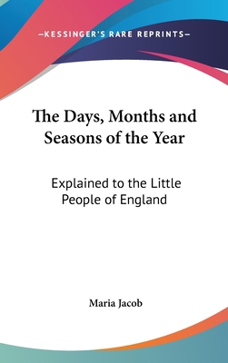 The Days, Months and Seasons of the Year: Expla... 1161666877 Book Cover