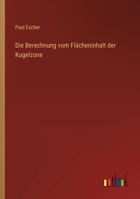 Die Berechnung vom Flächeninhalt der Kugelzone [German] 3368218247 Book Cover