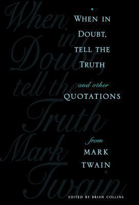 When in Doubt, Tell the Truth: And Other Quotat... 0231104987 Book Cover