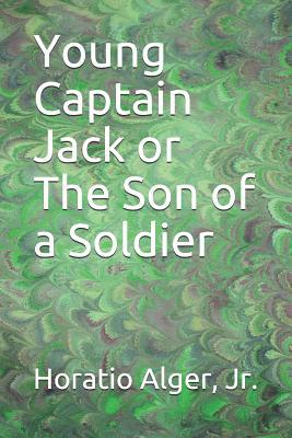 Young Captain Jack or The Son of a Soldier 1099004594 Book Cover