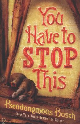 You Have to Stop This. Pseudonymous Bosch 140954673X Book Cover