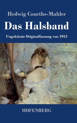 Das Halsband: Ungekürzte Originalfassung von 1913 [German] 3743742136 Book Cover